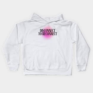 Disconnect to Reconnect Kids Hoodie